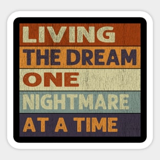 Living The Dream One Nightmare At A Time Sticker